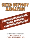 Child Custody Mediation : Techniques for Mediators, Judges, Attorneys, Counselors and Parents - Book