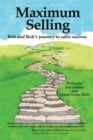 Maximum Selling : Bob and Rob'S Journey to Sales Success - eBook