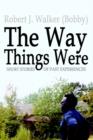 The Way Things Were : Short Stories of Past Experiences - Book