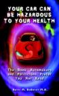 Your Car Can be Hazardous to Your Health : The Book Automakers and Politicians Prefer You Not Read - Book