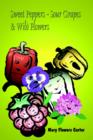 Sweet Peppers-sour Grapes & Wild Flowers - Book