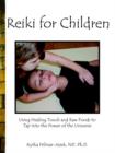 Reiki for Children : Using Healing Touch and Raw Foods to Tap into the Power of the Universe - Book