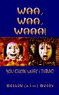 Waa, Waa, Waaa! : You Know What I Think? - Book