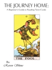 The Journey Home: A Beginner's Guide to Reading Tarot Cards : A Beginner's Guide to Reading Tarot Cards - Book