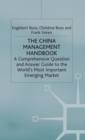 The China Management Handbook : A Comprehensive Question and Answer Guide to the World’s Most Important Emerging Market - Book