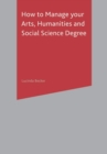 How to Manage your Arts, Humanities and Social Science Degree - Book