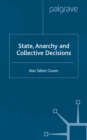 State, Anarchy, Collective Decisions : Some Applications of Game Theory to Political Economy - eBook