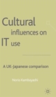 Cultural Influences on IT Use : A UK - Japanese Comparison - Book