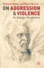 On Aggression and Violence : An Analytic Perspective - Book