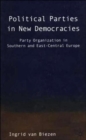 Political Parties in New Democracies : Party Organization in Southern and East-Central Europe - Book