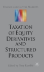 The Taxation of Equity Derivatives and Structured Products - Book
