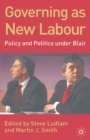 Governing as New Labour : Policy and Politics Under Blair - Book