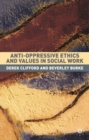 Anti-Oppressive Ethics and Values in Social Work - Book