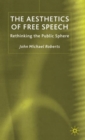 The Aesthetics of Free Speech : Rethinking the Public Sphere - Book