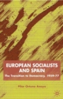 European Socialists and Spain : The Transition to Democracy, 1959-77 - eBook