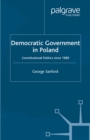 Democratic Government in Poland : Constitutional Politics since 1989 - eBook