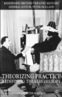 Theorizing Practice : Redefining Theatre History - Book