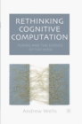 Rethinking Cognitive Computation : Turing and the Science of the Mind - Book