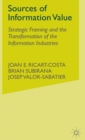 Sources of Information Value : Strategic Framing and the Transformation of the Information Industries - Book