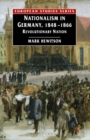 Nationalism in Germany, 1848-1866 : Revolutionary Nation - Book