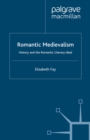 Romantic Medievalism : History and the Romantic Literary Ideal - eBook