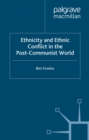 Ethnicity and Ethnic Conflict in the Post-Communist World - eBook