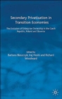 Secondary Privatization in Transition Economies : The Evolution of Enterprise Ownership in the Czech Republic, Poland and Slovenia - Book