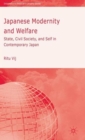 Japanese Modernity and Welfare : State, Civil Society and Self in Contemporary Japan - Book