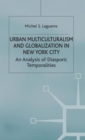 Urban Multiculturalism and Globalization in New York City : An Analysis of Diasporic Temporalities - Book