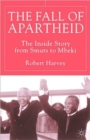 The Fall of Apartheid : The Inside Story from Smuts to Mbeki - Book