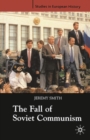 The Fall of Soviet Communism, 1986-1991 - Book