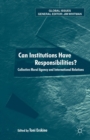 Can Institutions Have Responsibilities? : Collective Moral Agency and International Relations - Book