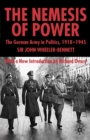 The Nemesis of Power : The German Army in Politics 1918-1945 - Book