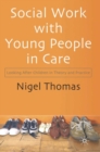 Social Work With Young People in Care : Looking After Children in Theory and Practice - Book