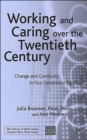 Working and Caring over the Twentieth Century : Change and Continuity in Four-Generation Families - Book