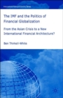 The IMF and the Politics of Financial Globalization : From the Asian Crisis to a New International Financial Architecture? - Book