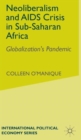 Neo-liberalism and AIDS Crisis in Sub-Saharan Africa : Globalization's Pandemic - Book