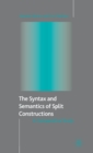 The Syntax and Semantics of Split Constructions : A Comparative Study - Book