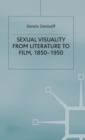 Sexual Visuality From Literature To Film 1850-1950 - Book