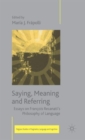 Saying, Meaning and Referring : Essays on Francois Recanati's Philosophy of Language - Book