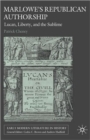 Marlowe's Republican Authorship : Lucan, Liberty, and the Sublime - Book