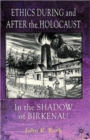 Ethics During and After the Holocaust : In the Shadow of Birkenau - Book