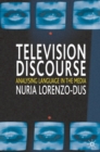 Television Discourse : Analysing Language in the Media - Book