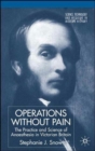 Operations Without Pain: The Practice and Science of Anaesthesia in Victorian Britain - Book