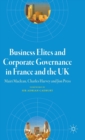 Business Elites and Corporate Governance in France and the UK - Book