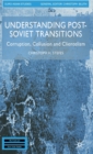 Understanding Post-Soviet Transitions : Corruption, Collusion and Clientelism - Book