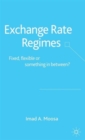 Exchange Rate Regimes : Fixed, Flexible or Something in Between? - Book