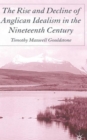 The Rise and Decline of Anglican Idealism in the Nineteenth Century - Book