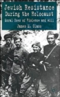 Jewish Resistance During the Holocaust : Moral Uses of Violence and Will - Book