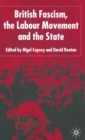 British Fascism, the Labour Movement and the State - Book